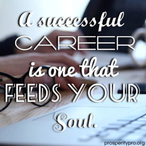 A successful career is one that feeds your soul.
